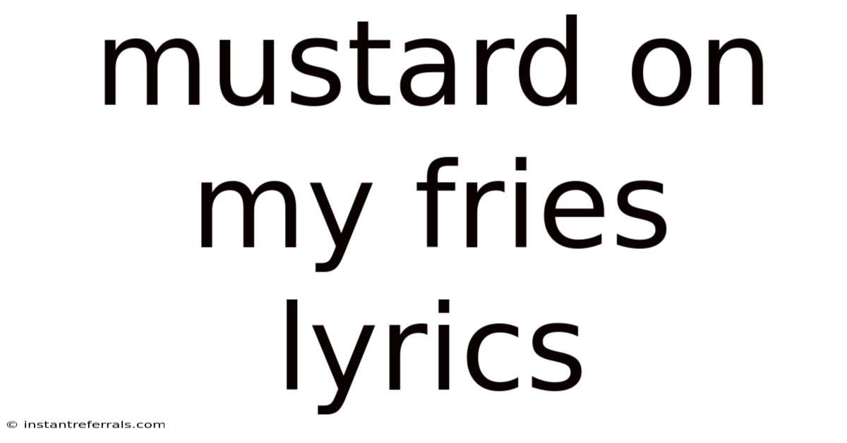 Mustard On My Fries Lyrics