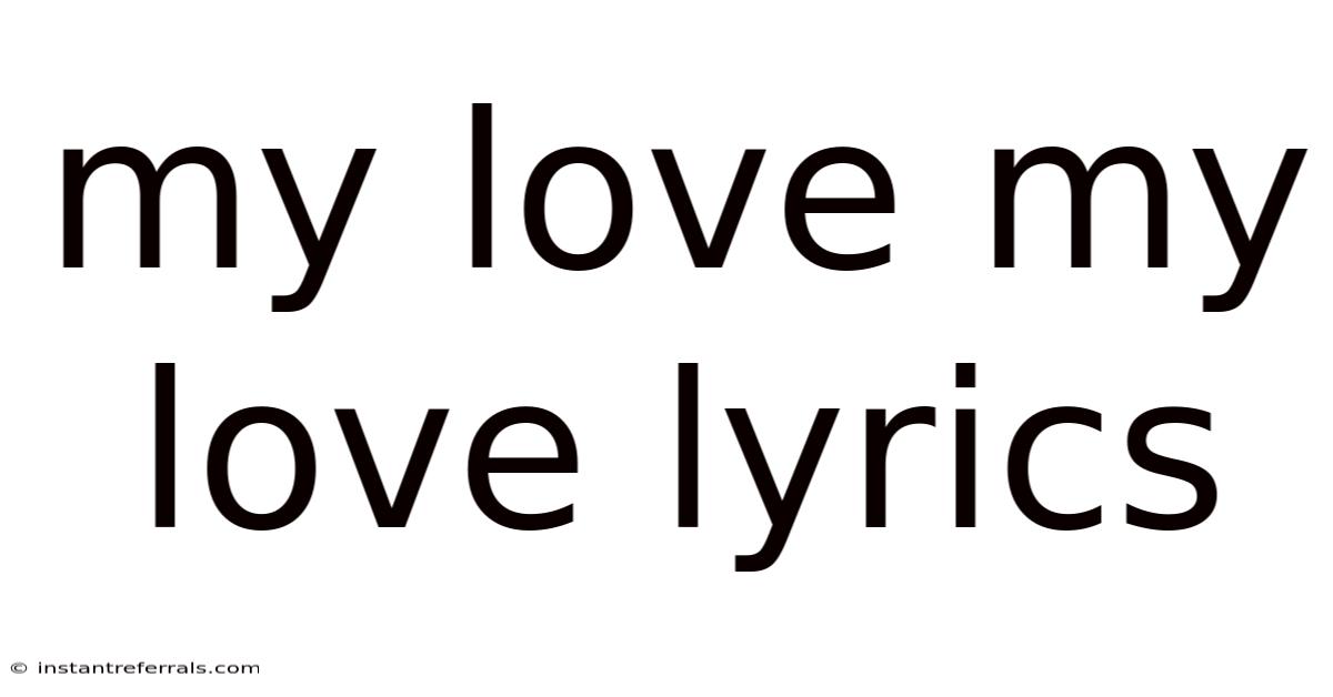 My Love My Love Lyrics