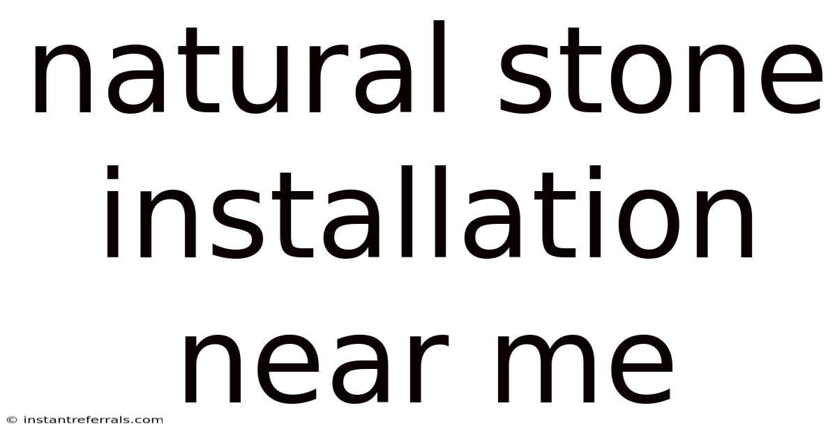 Natural Stone Installation Near Me