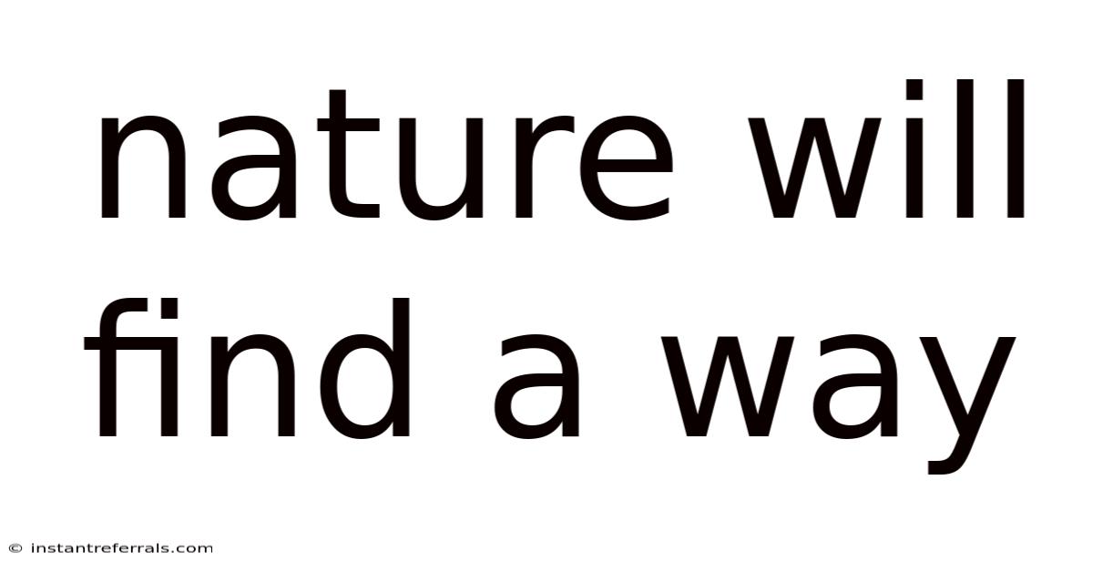 Nature Will Find A Way