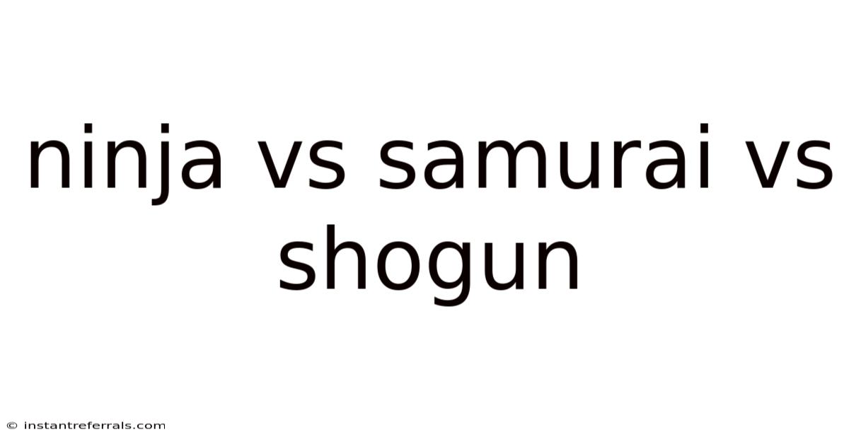 Ninja Vs Samurai Vs Shogun