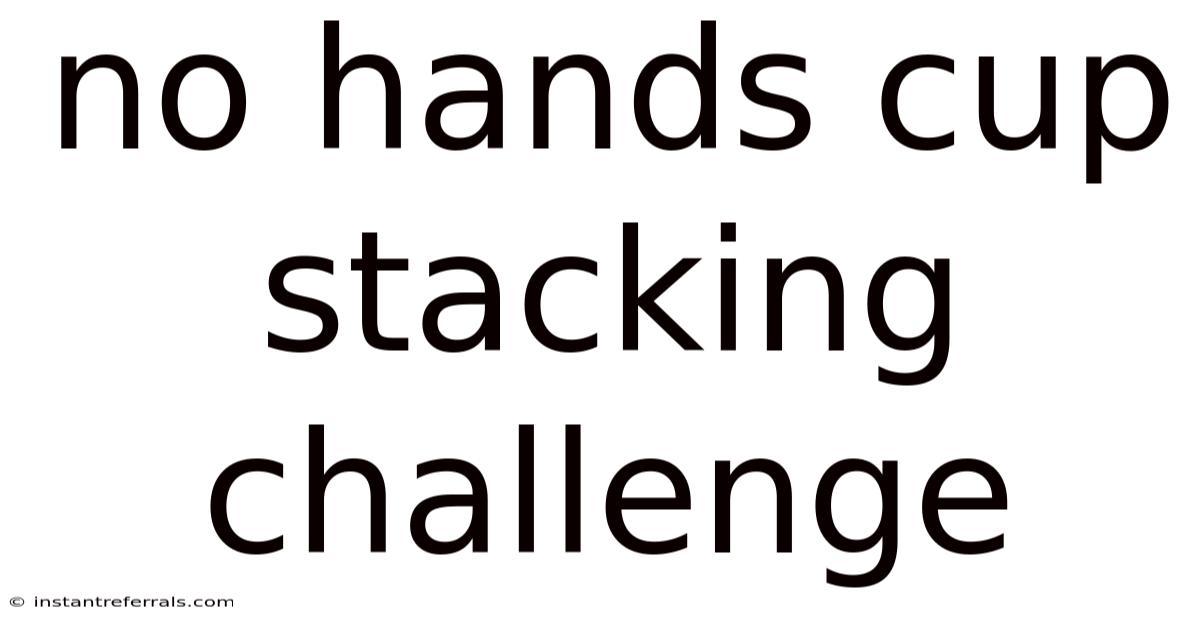 No Hands Cup Stacking Challenge