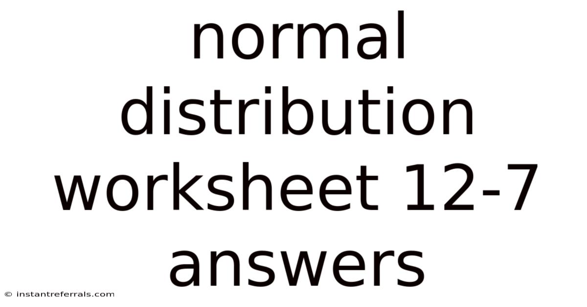 Normal Distribution Worksheet 12-7 Answers
