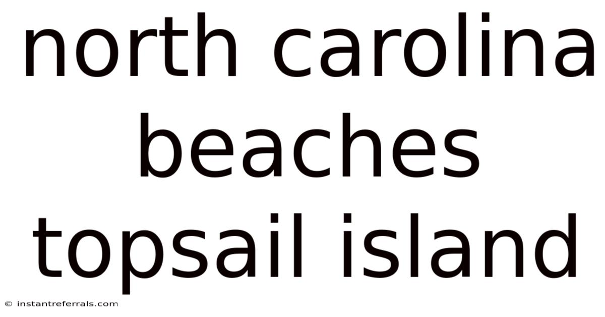 North Carolina Beaches Topsail Island