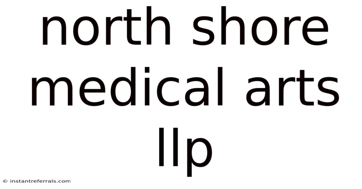 North Shore Medical Arts Llp