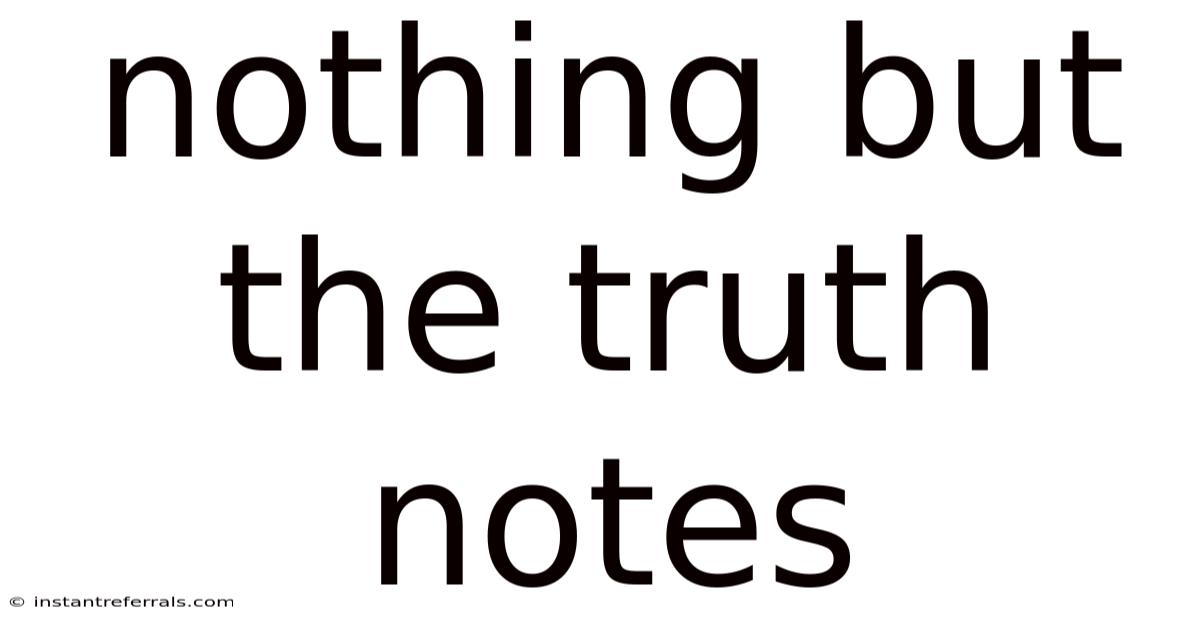 Nothing But The Truth Notes