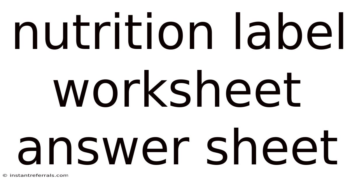 Nutrition Label Worksheet Answer Sheet