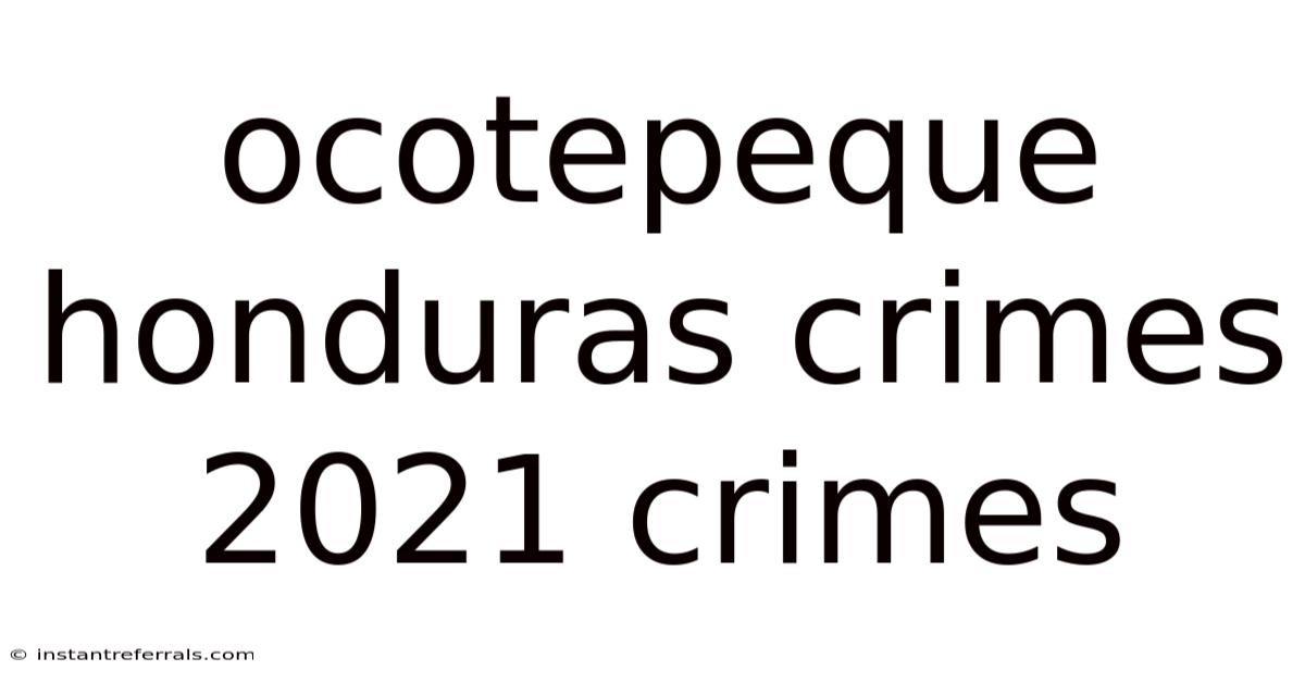 Ocotepeque Honduras Crimes 2021 Crimes