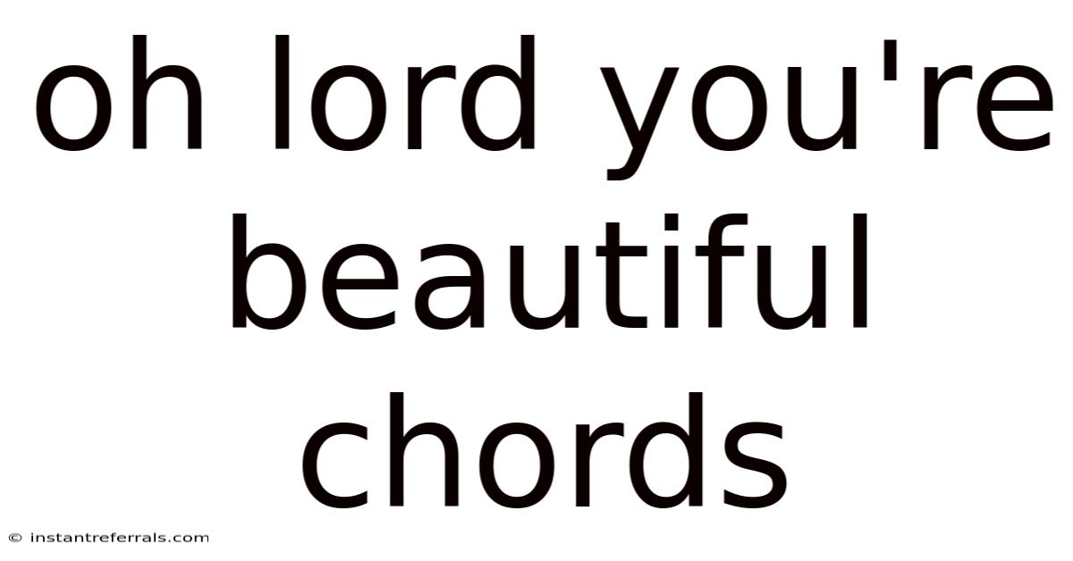 Oh Lord You're Beautiful Chords