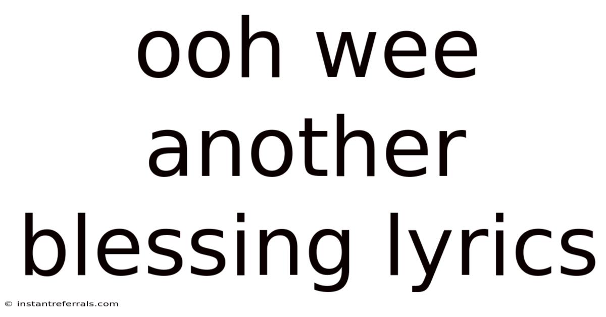 Ooh Wee Another Blessing Lyrics