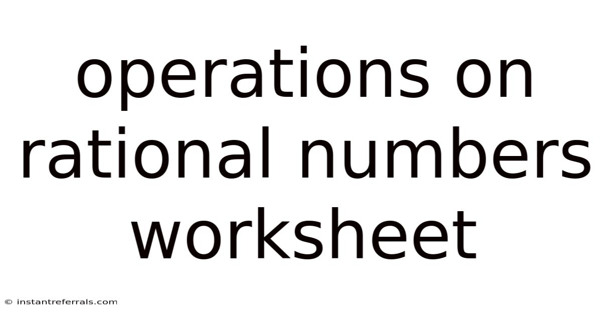 Operations On Rational Numbers Worksheet