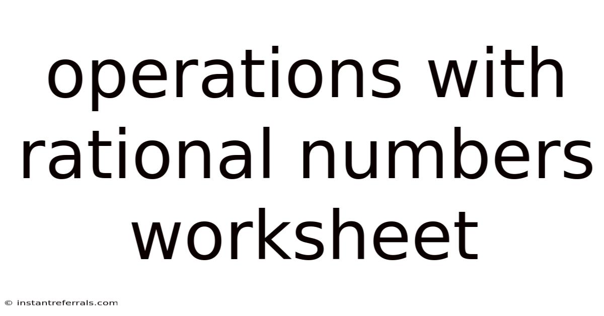 Operations With Rational Numbers Worksheet
