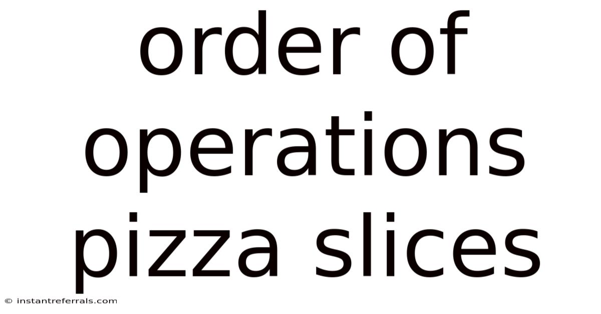 Order Of Operations Pizza Slices