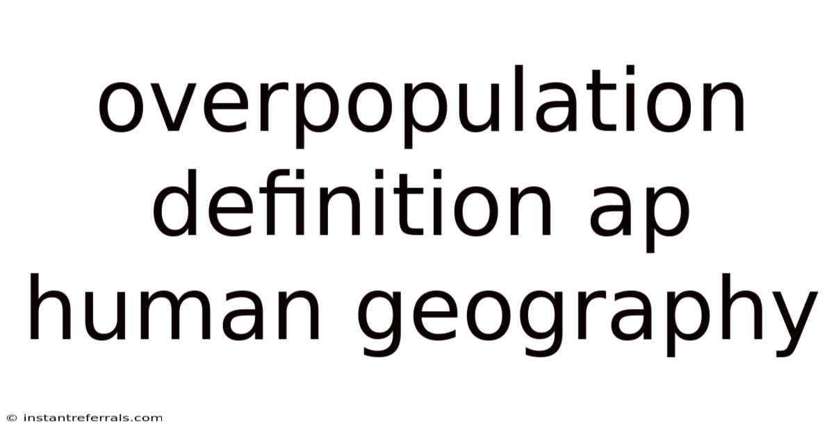 Overpopulation Definition Ap Human Geography