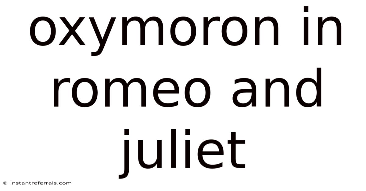 Oxymoron In Romeo And Juliet