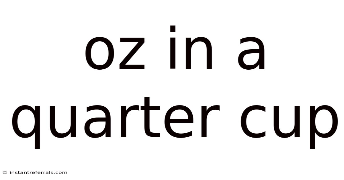 Oz In A Quarter Cup