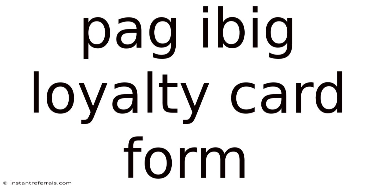 Pag Ibig Loyalty Card Form