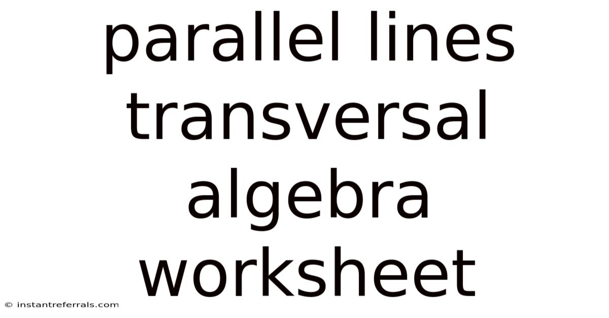 Parallel Lines Transversal Algebra Worksheet