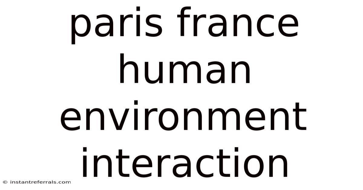 Paris France Human Environment Interaction