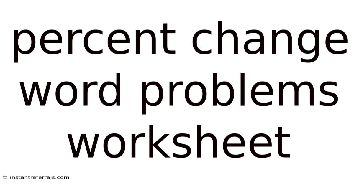 Percent Change Word Problems Worksheet