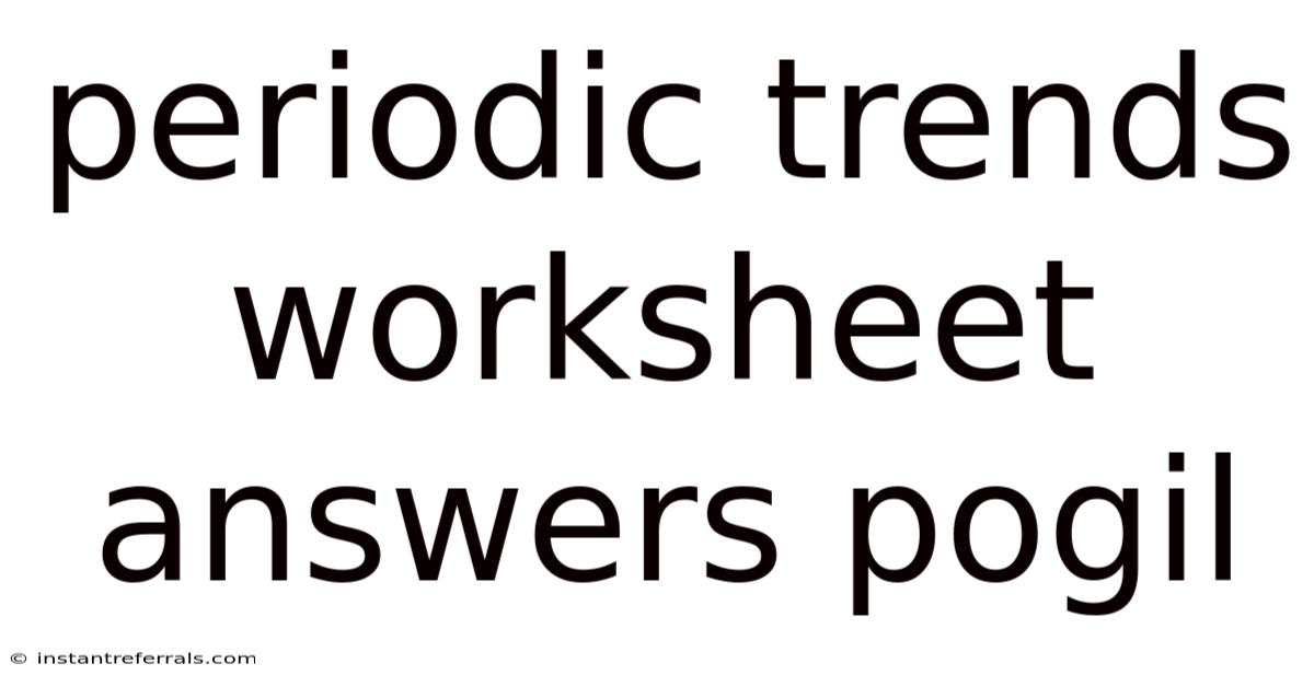 Periodic Trends Worksheet Answers Pogil