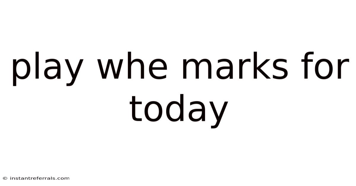 Play Whe Marks For Today