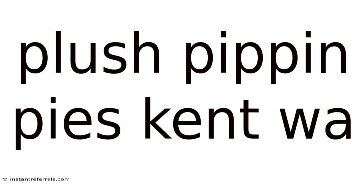 Plush Pippin Pies Kent Wa