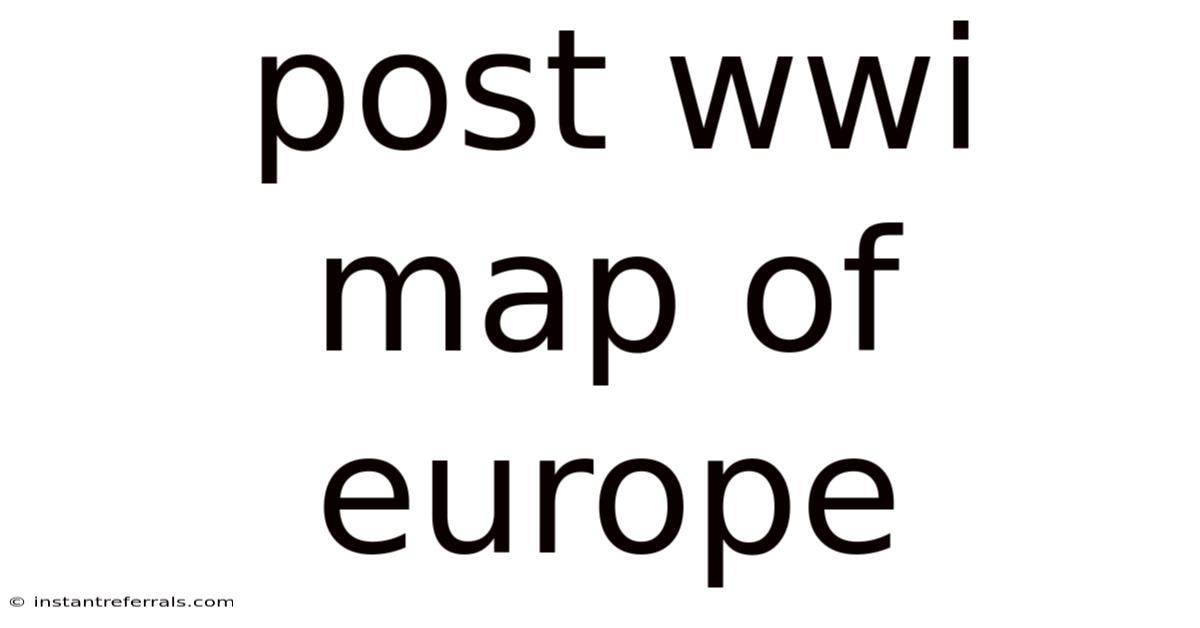 Post Wwi Map Of Europe
