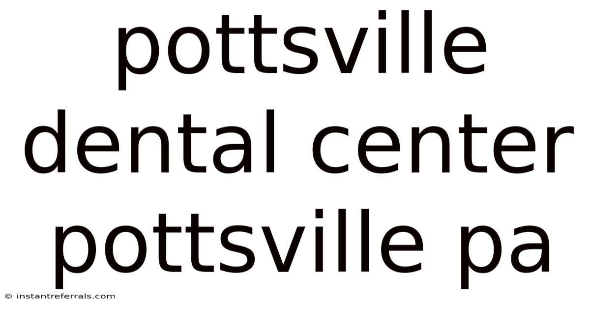 Pottsville Dental Center Pottsville Pa