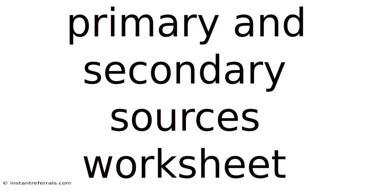 Primary And Secondary Sources Worksheet