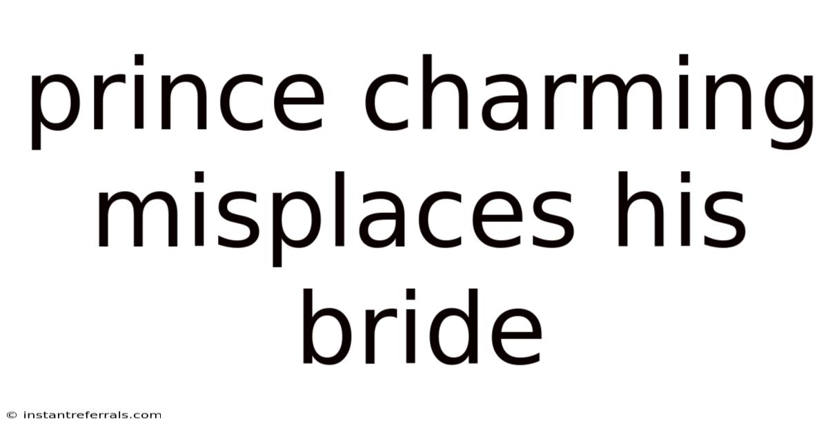 Prince Charming Misplaces His Bride