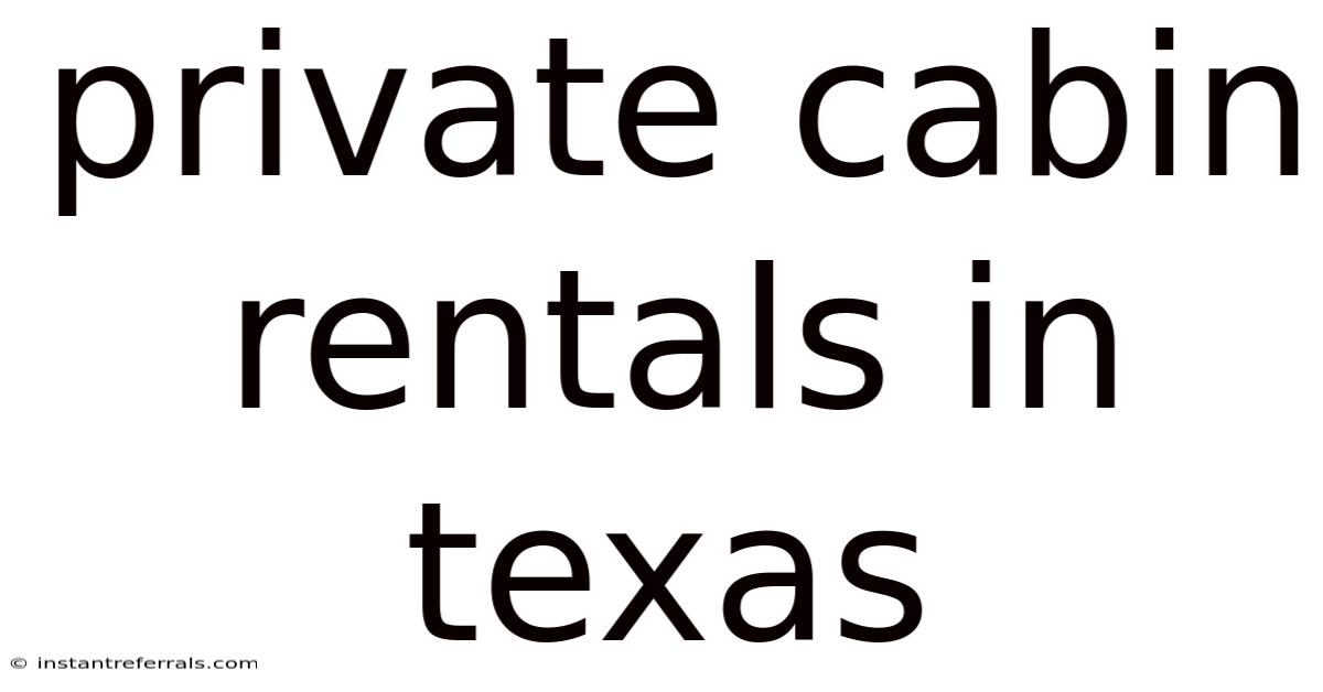 Private Cabin Rentals In Texas