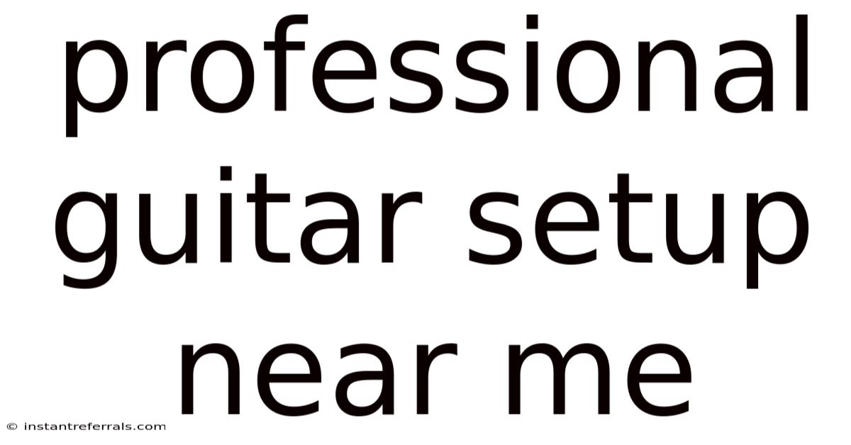 Professional Guitar Setup Near Me