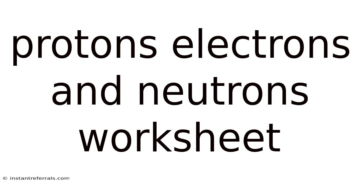 Protons Electrons And Neutrons Worksheet