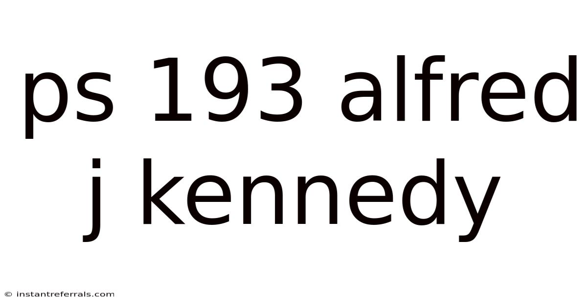 Ps 193 Alfred J Kennedy