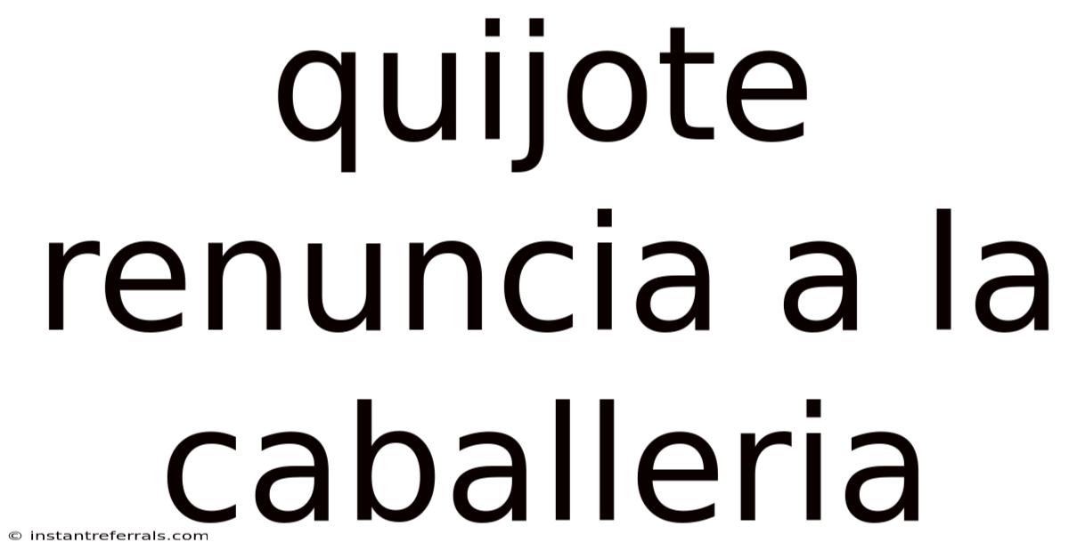 Quijote Renuncia A La Caballeria