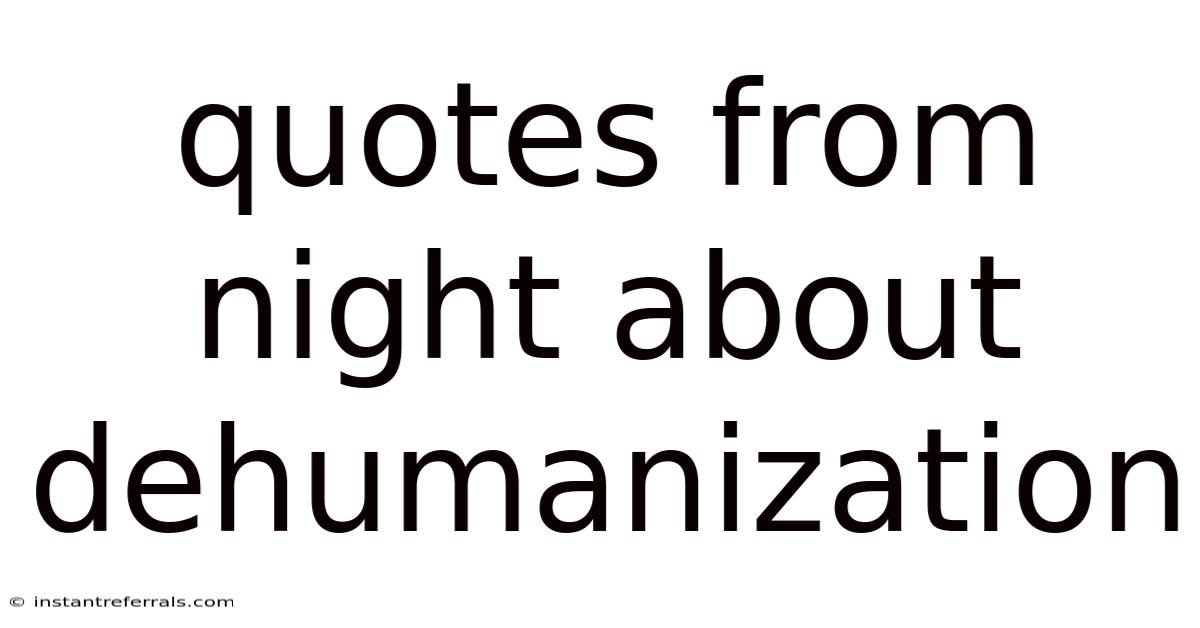 Quotes From Night About Dehumanization