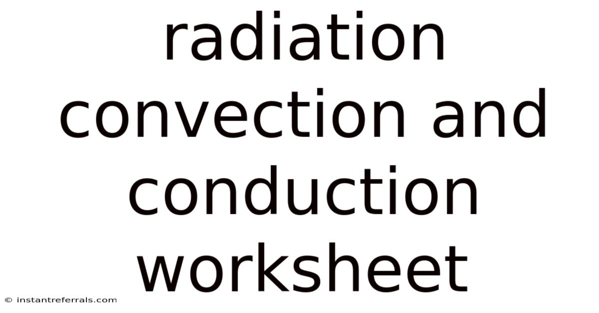 Radiation Convection And Conduction Worksheet
