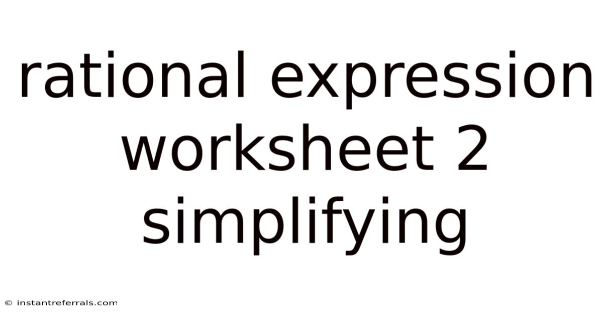 Rational Expression Worksheet 2 Simplifying