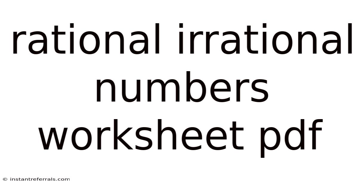 Rational Irrational Numbers Worksheet Pdf
