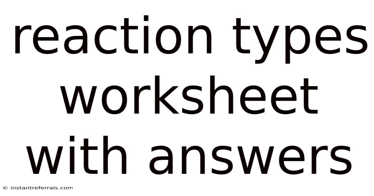 Reaction Types Worksheet With Answers