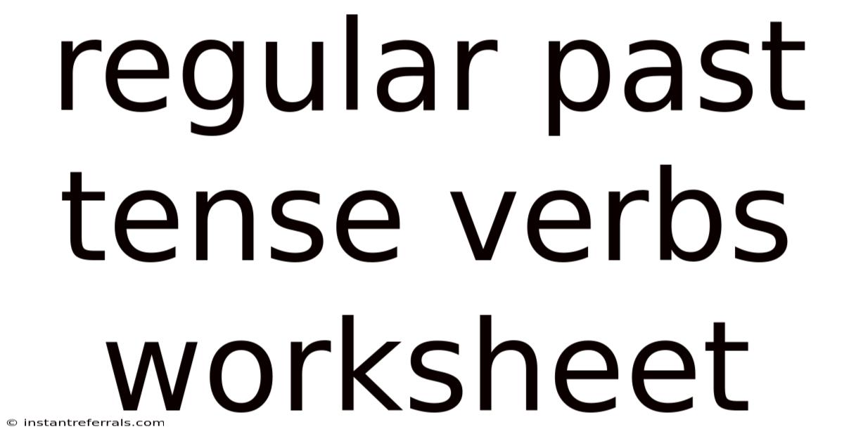Regular Past Tense Verbs Worksheet