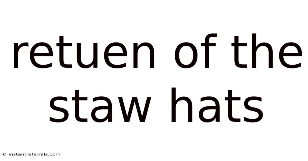 Retuen Of The Staw Hats