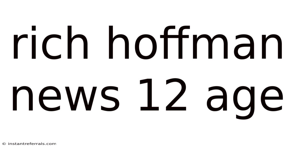 Rich Hoffman News 12 Age