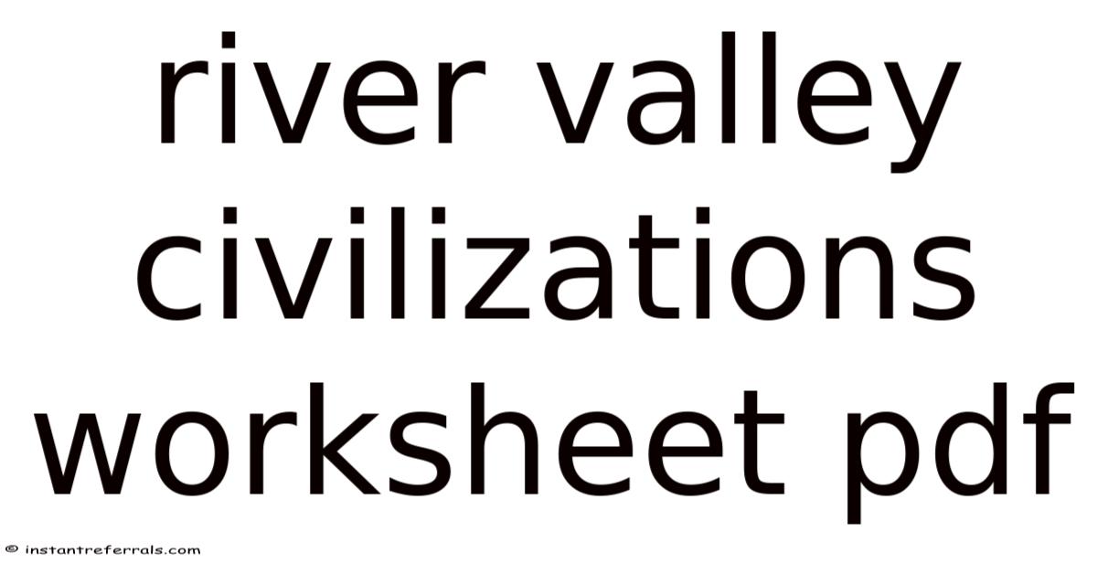 River Valley Civilizations Worksheet Pdf