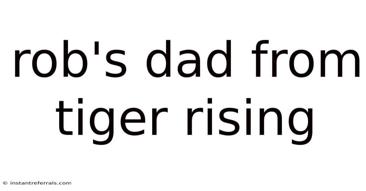 Rob's Dad From Tiger Rising