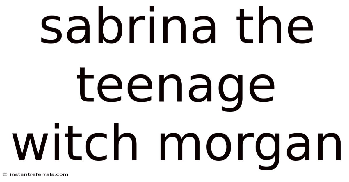Sabrina The Teenage Witch Morgan