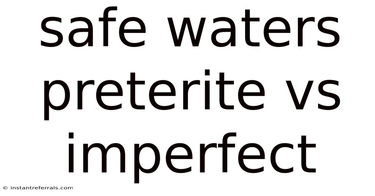 Safe Waters Preterite Vs Imperfect