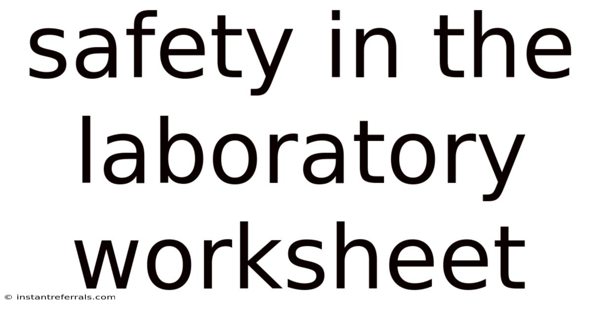 Safety In The Laboratory Worksheet