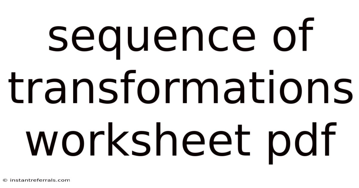 Sequence Of Transformations Worksheet Pdf